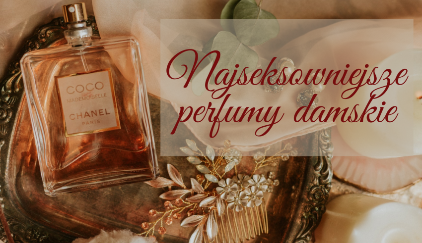 Najseksowniejsze perfumy damskie