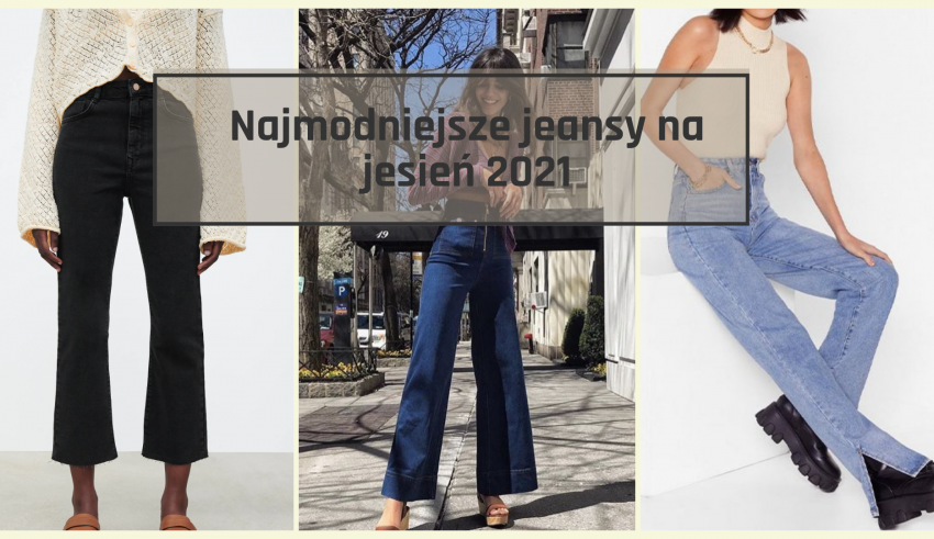 Najmodniejsze jeansy na jesień 2021